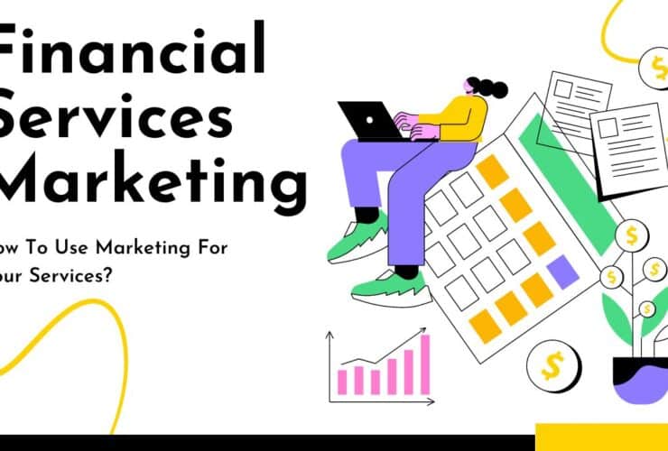 Financial Services Marketing in 2024: How To Use Marketing For Your Services?