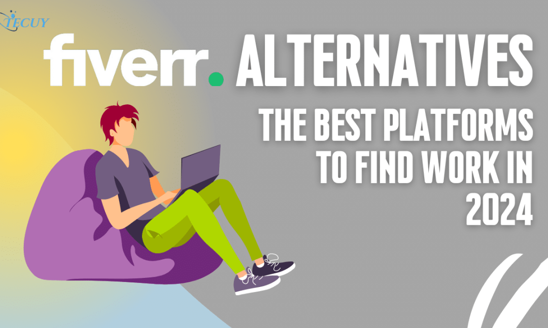 Fiverr Alternatives: The Best Platforms to Find Work In 2024